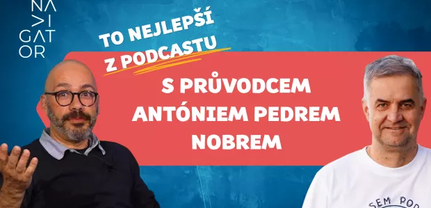 TO NEJLEPŠÍ Z PODCASTU: s průvodcem Antóniem Pedrem Nobrem
