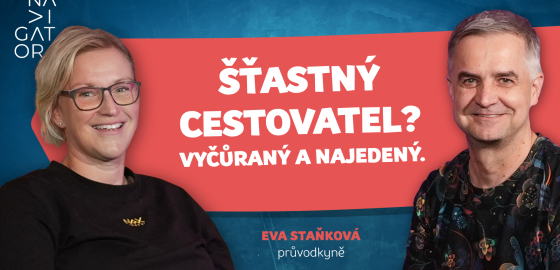 Eva Staňková – Šťastný cestovatel? Vyčůraný a najedený.