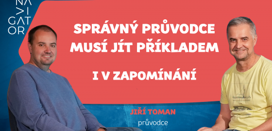 PODCAST: Jiří Toman – Správný průvodce musí jít příkladem. I v zapomínání